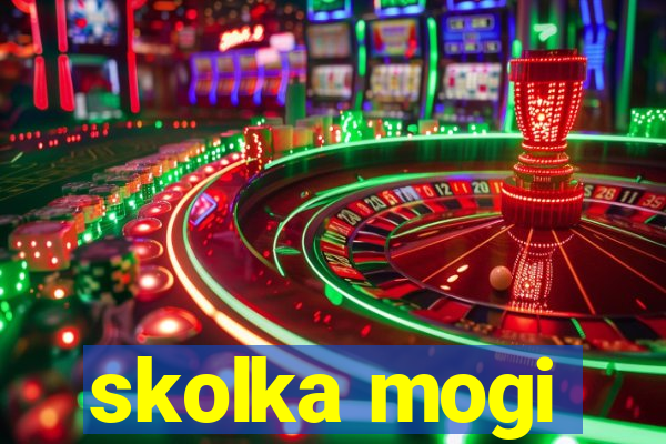 skolka mogi